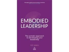 Livro Embodied Leadership: The Somatic Approach to Developing Your Leadership Pete Hamill (Inglês)
