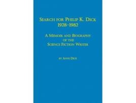 Livro Search for Philip K. Dick, 1928-1982 a Memoir and Biography of the Science Fiction Writer Anne Dick (Inglês)