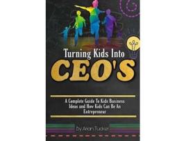 Livro TURNING KIDS INTO CEO's ARIAN TUCKER (Inglês)