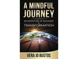 Livro A Mindful Journey: An Adventure of Discovery and Transformation Vera Jo Bustos (Inglês)