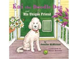 Livro Kai the Doodle Dog and His Unique Friend Jennifer McMichael (Inglês)
