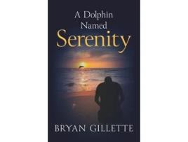 Livro A Dolphin Named Serenity Bryan Gillette (Inglês)