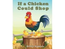 Livro If a Chicken Could Shop Debbie Roppolo (Inglês)