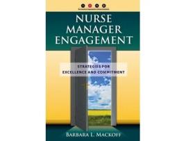 Livro Nurse Manager Engagement: Strategies for Excellence and Commitment Barbara L. Mackoff (Inglês)