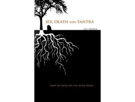 Livro Sex, Death, and Tantra: How Sex Changed My Life After Death Ed Swaya (Inglês)