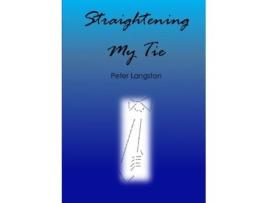 Livro Straightening My Tie Peter Langston (Inglês)