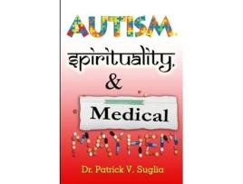 Livro Autism, Spirituality, & Medical Mayhem Patrick Suglia (Inglês)