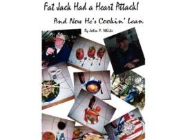 Livro Fat Jack Had a Heart Attack and Now He's Cookin' Lean! John White (Inglês)