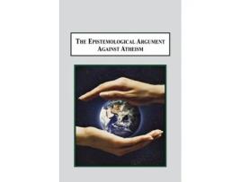 Livro The Epistemological Argument Against Atheism: Why a Knowledge of God Is Implied in Everything We Know Hugo Meynell (Inglês)