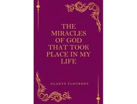 Livro The Miracles Of God That Took Place In My Life Gladys Flournoy (Inglês)