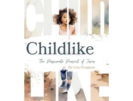 Livro Childike The Passionate Pursuit of Jesus de Lisa M Dougass (Inglês)