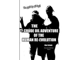 Livro The Crude Oil Adventure of the Human Re-Evolution Kim Schulz (Inglês)