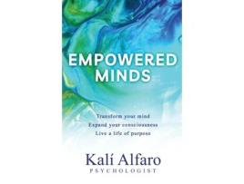Livro Empowered Minds: Transform your mind, expand your consciousness, live a life of purpose Kalí Alfaro (Inglês)
