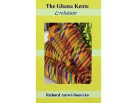 Livro The Ghana Kente Evolution Richard Antwi-Boasiako (Inglês)