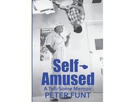 Livro Self-Amused: A Tell-Some Memoir Peter Funt (Inglês)