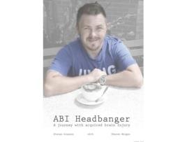 Livro ABI Headbanger A Journey with Acquired Brain Injury Steven Clayson (Inglês)