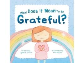 Livro What Does It Mean To Be Grateful? Lyndsie Storer (Inglês)
