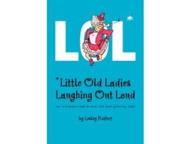 Livro LOL* *Little Old Ladies, Laughing Out Loud Lesley Reifert (Inglês)