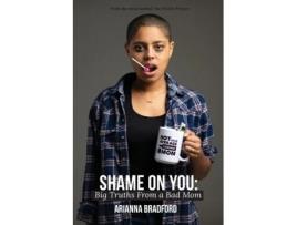 Livro Shame On You: Big Truths from a Bad Mom Arianna Bradford (Inglês)