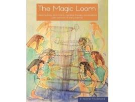 Livro The Magic Loom: Weaving body and mind in narrative therapy conversations with survivors of early trauma Heather McClelland (Inglês)