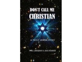 Livro Don't Call Me Christian: A truly Jewish story Paul Liberman, Jack Wasson (Inglês)