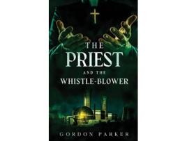 Livro The Priest and the Whistleblower de Gordon Parker (Inglês)
