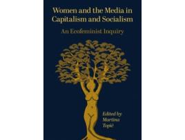 Livro Women and the Media in Capitalism and Socialism de Topic e Martina (Inglês - Capa Dura)