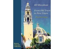 Livro RD Riccoboni - From Old Town to New Town, San Diego Paintings RD Riccoboni (Inglês)