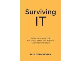 Livro Surviving IT: Essential advice for building a happy and healthy technology career Paul Cunningham (Inglês)
