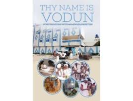 Livro Thy Name Is Vodun: Conversations with Mamiwata Priestess Mamiwata Priestess (Inglês)