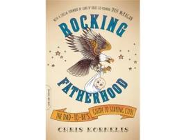 Livro Rocking Fatherhood: The Dad-to-Be's Guide to Staying Cool Chris Kornelis (Inglês)