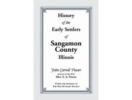 Livro History of the Early Settlers of Sangamon County, Illinois John Carroll Power (Inglês)