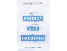 Livro Perfect and Forgiven: Discovering Your Freedom From Shame, Guilt, and Sin Zach Maldonado (Inglês)