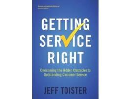 Livro Getting Service Right: Overcoming the Hidden Obstacles to Outstanding Customer Service Jeff Toister (Inglês)