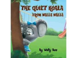 Livro The Quiet Koala from Walla Walla Wally Bee (Inglês)