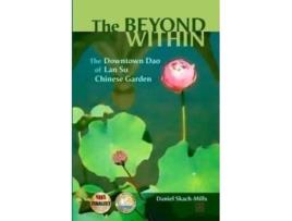 Livro The Beyond Within: The Downtown Dao of Lan Su Chinese Garden Daniel Skach-Mills (Inglês)