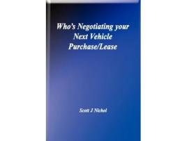 Livro Who's Negotiating Your Next Vehicle Purchase/Lease Scott J Nichol (Inglês)