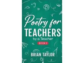 Livro Poetry for Teachers By a Teacher de Brian Taylor (Inglês - Capa Dura)