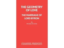 Livro The Geometry of Love - The Marriage of Lord Byron (French's Acting Editions) Peter Dunne (Inglês)