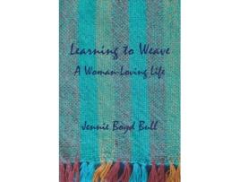 Livro Learning to Weave: A Woman-Loving Life Jennie Boyd Bull (Inglês)