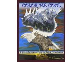 Livro Color Me Cool: A Stress Relieving Coloring Book For All Ages Nicholas Showers-Glover, Danna McCarty et al. (Inglês)