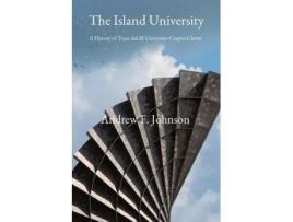 Livro The Island University: A History of Texas A&M University-Corpus Christi Andrew F Johnson (Inglês)