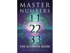 Livro Master Numbers 11, 22, and 33: The Ultimate Guide Felicia Bender Ph.D. (Inglês)