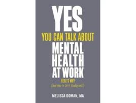 Livro Yes, You Can Talk About Mental Health at Work de Melissa Doman MA (Inglês)