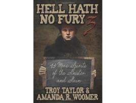Livro Hell Hath No Fury 3 de Troy Taylor e Amanda R Woomer (Inglês)