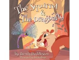 Livro The Squirrel & The Dragonfly Brenda W Huddleston (Inglês)