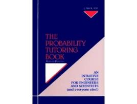 Livro The Probability Tutoring Book: An Intuitive Course for Engineers and Scientists (and Everyone Else!) Carol Ash (Inglês)