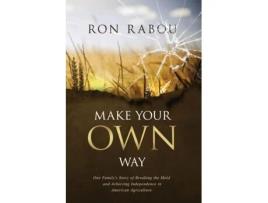 Livro Make Your OWN Way: One Family's Story of Breaking the Mold and Achieving Independence in American Agriculture Ron Rabou (Inglês)