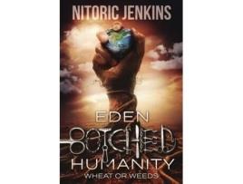 Livro Eden Botched Humanity: Wheat or Weeds Nitoric Jenkins (Inglês)
