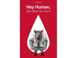 Livro Hey Human, See What You Do!? de Dong e Milk (Inglês)